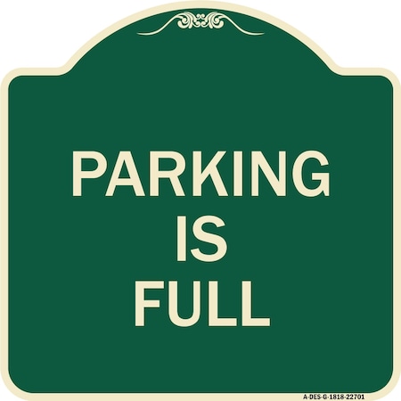 Signmission Designer Series Parking Is Full, Green & Tan Heavy-Gauge Aluminum Sign, 18" x 18", G-1818-22701 A-DES-G-1818-22701